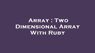Array : Two Dimensional Array With Ruby