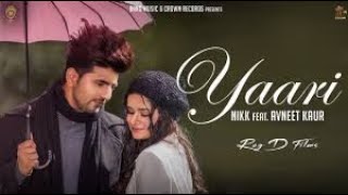 Yaari Song | Nikk ft. Avneet Kaur | Latest Punjabi Songs | New Punjabi Songs  | Nikk punjabi song