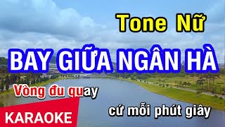 Karaoke Bay Giữa Ngân Hà Tone Nữ | Nhan KTV