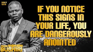 IF YOU NOTICE THIS SIGNS IN YOUR LIFE, YOU ARE DANGEROUSLY ANOINTED /PROPHET SHEPHERD BUSHIRI /ECG