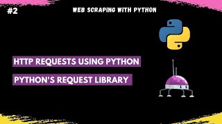 Python's Requests Library || HTTP requests using Python || Web Scraping With Python - #2