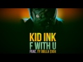 Kid Ink - F With U ft. Ty Dolla $ign (Speed Up Mix)