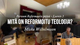 Mitä on reformoitu teologia? (Luento 3) - Miska Wilhelmsson