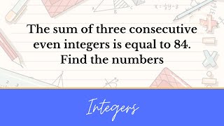 Solving Integers: The sum of three consecutive even integers is equal to 84. Find the numbers