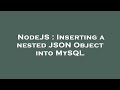 NodeJS : Inserting a nested JSON Object into MySQL