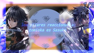 los pilares reaccionan a tomioka es Sasuke - (1/2)