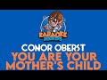 Conor Oberst - You Are Your Mother's Child (Karaoke)