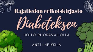 Diabeteksen hoito ruokavaliolla - Antti Heikkilä / RAJATIEDON ERIKOISKIRJASTO