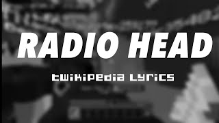 Radio Head(unreleased) - Twikipedia(Lyric Video)