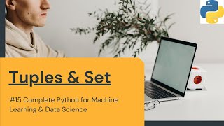 #15 Tuples | Set | Python For Machine Learning & Data Science