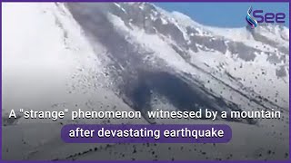 A  strange  phenomenon  witnessed by a mountain after devastating earthquake