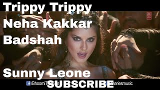 Neha kakkar : Trippy Trippy Full Song | BHOOMI | Sunny Leone | Benny| Brijesh| Badshah| Sachin Jigar