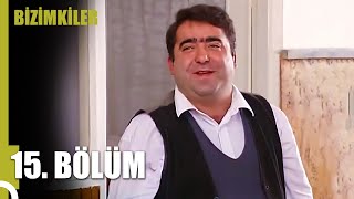 Bizimkiler 15. Bölüm (Uzun Versiyon)