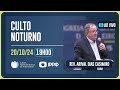 CULTO NOTURNO - 19H | Rev. Arival Dias Casimiro  | Igreja Presbiteriana de Pinheiros | IPPTV