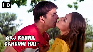 Aaj Kehna Zaroori Hai (HD) | Akshay Kumar, Lara Dutta | Super Hit Romantic Love Song | Andaaz (2003)