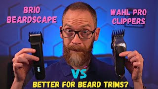 Beard Trimmer Showdown - Brio Beardscape vs Wahl Clippers