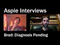 Diagnosis Pending with Brad | Real Life Aspergers Interviews