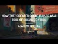 How the "Greater Good" is Used as a Tool of Social Control