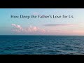 How Deep the Father's Love for Us   HD 1080p