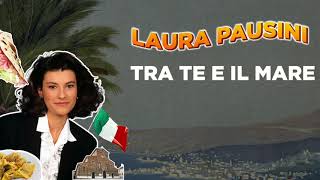 Laura Pausini - Tra te e il mare (Lyric Video) | The Best of Musica Italiana