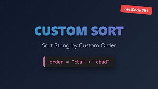 Custom Sort String - LeetCode 791 - Coding Interview Tutorial