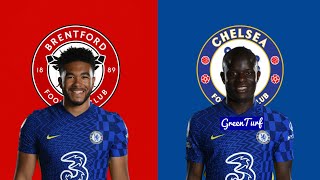 BRENTFORD VS CHELSEA PREDICTED LINE-UP/PREVIEW ~ REECE JAMES & KANTE TO PLAY?