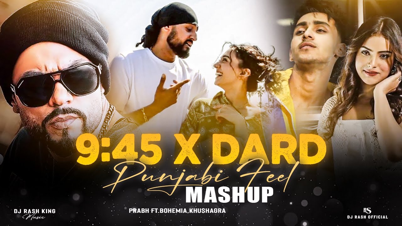 Prabh 9:45 X Dard - Punjabi Feel Mashup 2024 | Prabh X Bohemia X ...