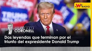 Dos leyendas que terminan por el triunfo del expresidente Donald Trump | El Reporte Coronell