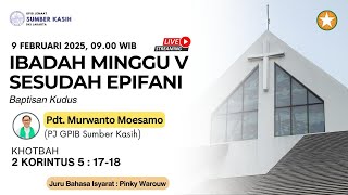 Ibadah Hari Minggu V Sesudah Epifani | 9 Februari 2025 | GPIB Jemaat Sumber Kasih - DKI Jakarta