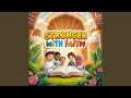 Stronger With Faith