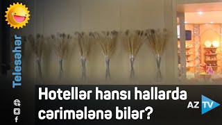 Hotel sahiblərinin diqqətinə: bu qaydalara riayət edin, yoxsa cərimələnəcəksiniz