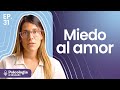 Filofobia o miedo al amor: ¿Por qué nos da miedo el compromiso? | Psicología al Desnudo | T3 E31