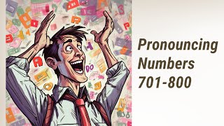 Navigating Numbers: Mastering English Pronunciation for Numbers 701-800