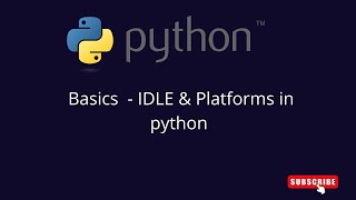 python basics| IDLE in python | features of IDLE| platforms in python with basic example.