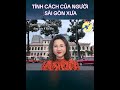 🎯 tính cách người sài gòn xưa