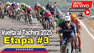 🔴 En Vivo | Etapa 3 Vuelta al Táchira 2025  ➣ Santa Bárbara de Barinas › Ciudad Bolivia (136 km)