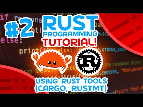 Rust Tutorial #2 – Using Rust Tools (Cargo, Rustfmt)