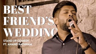 Best Friends Wedding | Stand up comedy Ft. Anand Rathnam