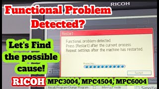 FUNCTIONAL PROBLEM DETECTED || How to find the possible cause? || RICOH MPC3004, MPC4504, MPC6004