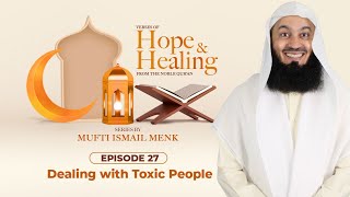 NEW | Dealing with Toxic People - Episode 27 - Verses of Hope and Healing - Mufti Menk