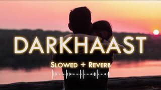 Darkhaast [Slowed+Reverb] | Arijit Singh | Lofi | Textaudio