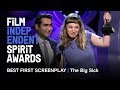THE BIG SICK wins Best First Screenplay at the 2018 Film Independent Spirit Awards THE BIG SICK wins Best First Screenplay at the 2018 Film Independent Spirit Awards