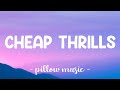 Cheap Thrills - Sia (Feat. Sean Paul) (Lyrics) 🎵