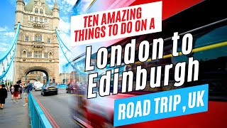 Ultimate LONDON to EDINBURGH & The Highlands Road Trip, UK | Ten Amazing Things to Do