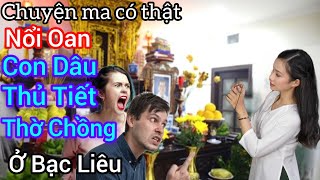 [Tập 1892] Nổi oan ức của con dâu thủ tiết thờ chồng ở Bạc Liêu/chuyện ma có thật