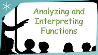 Analyzing and Interpreting Functions