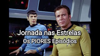 Jornada nas Estrelas - Conheça os Piores Episódios