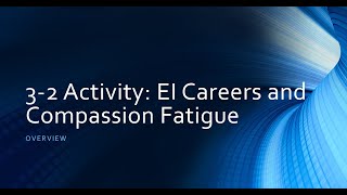 3-2 Activity: EI Careers and Compassion Fatigue Overview