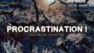 01 May 2022 - Procrastination! | Proverbs 24:30-34