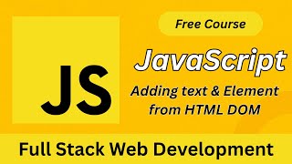 JavaScript DOM Tutorial: Adding Text & Elements Dynamically | Full Stack Web Development